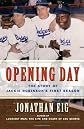 Opening Day: The Story of Jackie Robinson's First Season
