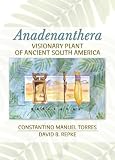 Anadenanthera: Visionary Plant Of Ancient South America Anadenanthera: Visionary Plant Of Ancient South America