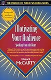 Motivating Your Audience: Speaking to the Heart (Part of the Essence of Public Speaking Series) (The Essence of Public Speaking Series)