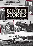  : RAF Bomber Stories: Dramatic First-Hand Accounts of British and Commonwealth Airmen in WW 2