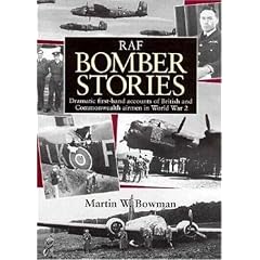 RAF Bomber Stories: Dramatic First-hand Accounts of British and Commonwealth Airmen in World War 2
