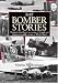 RAF Bomber Stories: Dramatic First-hand Accounts of British and Commonwealth Airmen in World War 2
