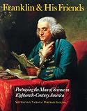 Franklin And His Friends : Portraying The Man Of Science  In Eighteenth-century America