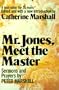 Mr. Jones, Meet the Master: Sermons and Prayers of Peter Marshall