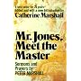 Mr. Jones, Meet the Master: Sermons and Prayers of Peter Marshall