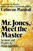 Mr. Jones, Meet the Master: Sermons and Prayers of Peter Marshall