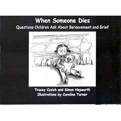 When Someone Dies: Questions Children Ask About Bereavement and Grief