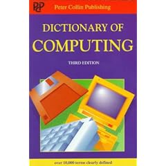 Dictionary of Computing (Peter Collin Publishing Professional Series)