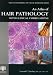 An Atlas of Hair Pathology with Clinical Correlations (The Encyclopedia of Visual Medicine Series)