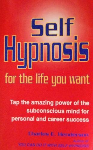 Self Hypnosis for the Life You Want