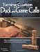 Turning Custom Duck and Game Calls: The Complete Guide for Craftsmen, Collectors, and Outdoorsmen