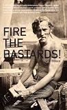 Fire the Bastards! (American Literature (Dalkey Archive)) Image of Fire the Bastards! (American Literature (Dalkey Archive))
