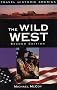 Wild West: A Traveler's Guide (Travel Historic America Series)
