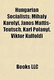 Hungarian Socialists: Mihály Károlyi, János Mattis-Teutsch, Karl Polanyi, Viktor Külföldi