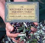 The Southern Italian Farmer's Table: Authentic Recipes and Local Lore from Tuscany to Sicily The Southern Italian Farmer's Table: Authentic Recipes and Local Lore from Tuscany to Sicily
