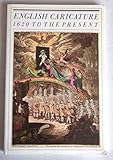 English caricature : 1620 to the present : caricaturists and satirists, their art, their purpose and influence