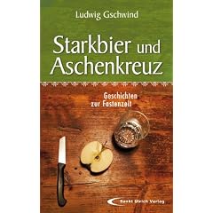 Starkbier und Aschenkreuz: Geschichten zur Fastenzeit