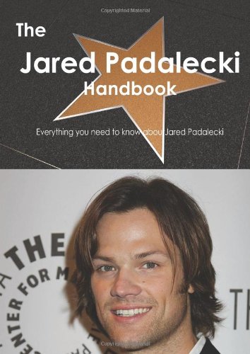 The Jared Padalecki Handbook - Everything you need to know about Jared Padalecki