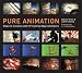 Books : Pure Animation: Steps to Creation With 57 Cutting-edge Animators