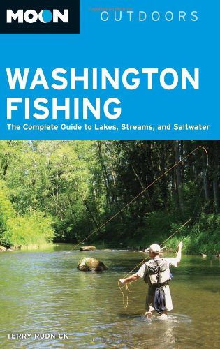 Moon Washington Fishing: The Complete Guide to Lakes, Streams, and Saltwater (Moon Outdoors)