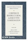 Corporate Restructuring and Executive Compensation (The Institutional Investor Series in Finance)
