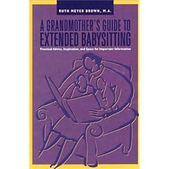 A Grandmother's Guide to Babysitting: Times-have-changed Practical Advice and Space for Important Information