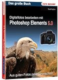 Produkt-Bild: Das Gro&szlig;e Buch Photoshop Elements 5.0. Aus guten Fotos perfekte machen!