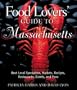 Food Lovers' Guide to Massachusetts: Best Local Specialties, Markets, Recipes, Restaurants, Events, and More