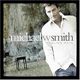 Michael W. Smith - Healing Rain