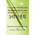 Chaoyi Fanhuan Qigong Healing: Healing Self, Healing Others