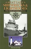Great Lakes Shipwrecks & Lighthouses: True Stories of Courage & Bravery