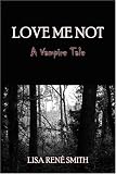 cover of Love Me Not : A Vampire Tale