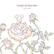 「薔薇の中の薔薇」~聖母マリアのカンティガ集