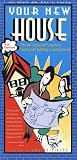 Your New House: The Alert Consumer`s Guide to Buying and Building a Quality Home