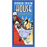 Your New House: The Alert Consumer's Guide to Buying and Building a Quality Home