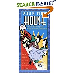 Your New House: The Alert Consumer's Guide to Buying and Building a Quality Home