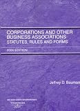 Corporations and Other Business Associations: Statutes, Rules and Forms 2006