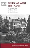 When We Went First Class: A Recollection of Good Times (Iowa Heritage Collection)
