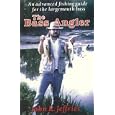The Bass Angler : An Advanced Fishing Guide for the Largemouth Bass by John R. Jeffries
