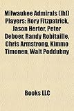 Milwaukee Admirals (Ihl) Players: Rory Fitzpatrick, Jason Herter, Peter Deboer, Randy Robitaille, Chris Armstrong, Kimmo Timonen, Walt Poddubny-