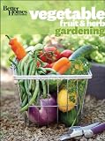 Better Homes & Gardens Vegetable, Fruit & Herb Gardening Better Homes & Gardens Vegetable, Fruit & Herb Gardening