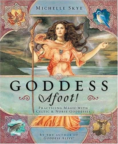 Goddess Afoot!: Practicing Magic with Celtic & Norse Goddesses under Celtic in The Books Store