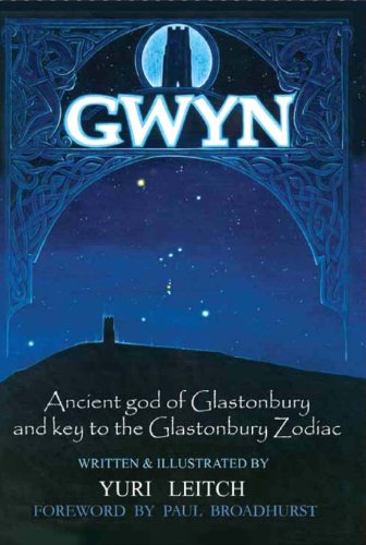 Gwyn: Ancient god of Glastonbury and Key to the Glastonbury Zodiac