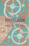 The Response to Industrialism, 1885-1914 (The Chicago History of American Civilization)