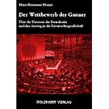 Der Wettbewerb der Gauner: �ber das Unwesen der Demokratie und den Ausweg in die Privatrechtsgesellschaftvon "Hans-Hermann Hoppe"