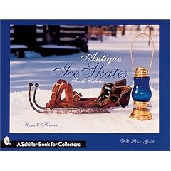 Antique Ice Skates for the Collector (Schiffer Book for Collectors with Price Guide)