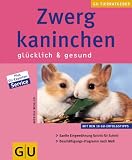 Zwergkaninchen gl�cklich & gesund (Neue Tierratgeber)