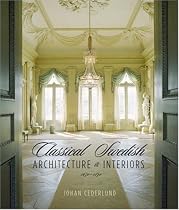 Classical Swedish Architecture and Interiors: 1650-1840
