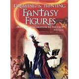 Drawing and Painting Fantasy Figures: From the Imagination to the Page