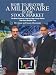 How to Become a Millionaire in the Stock Market: The Most Powerful Step by Step Guide About the Stock Market Ever